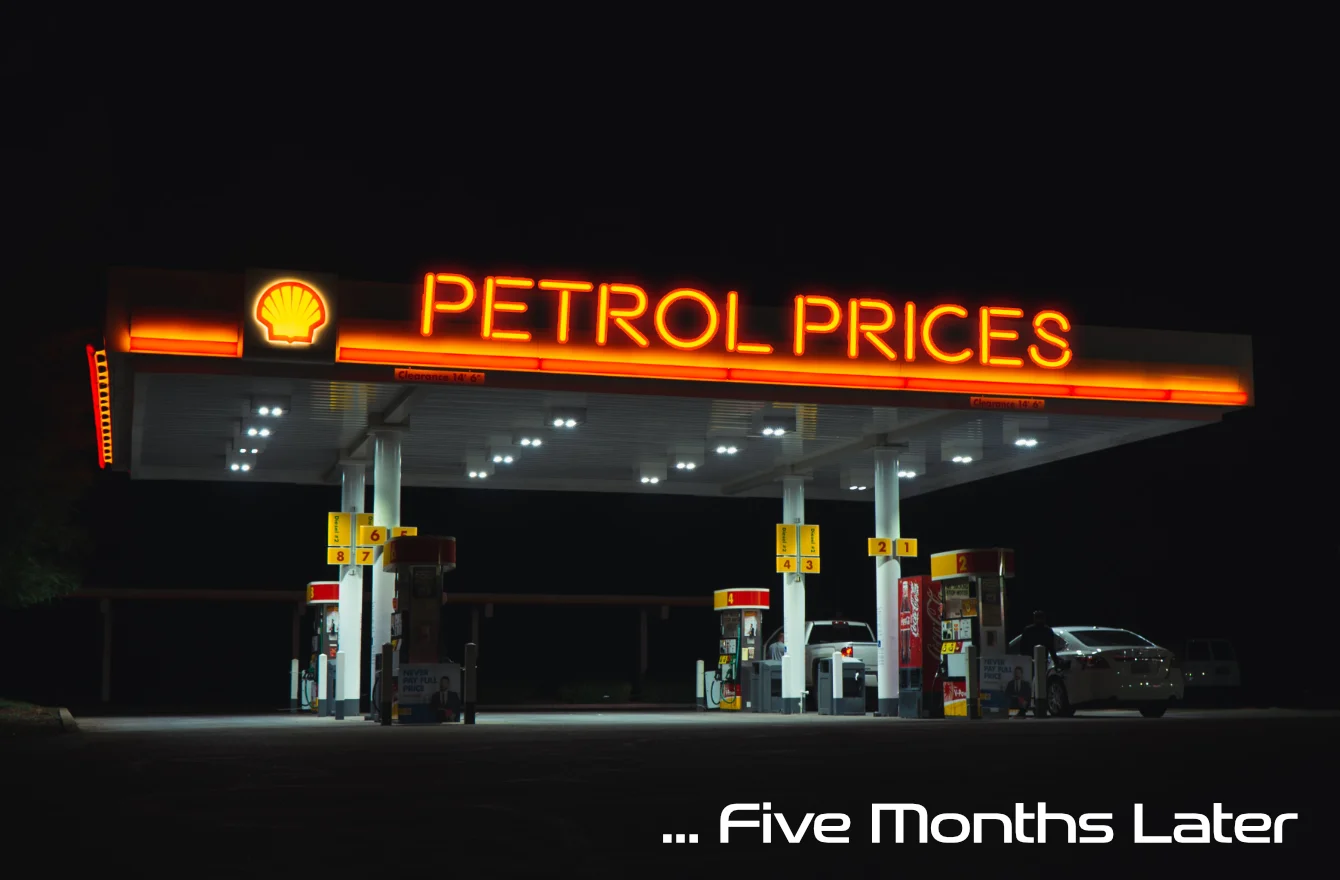 Petrol Prices 5 Months Later