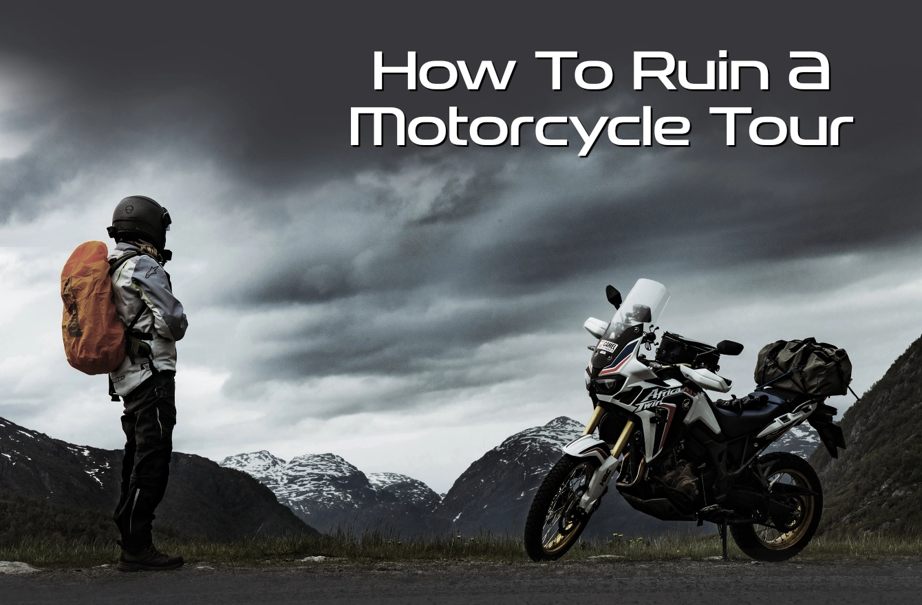 How to Ruin a Motorcycle Tour