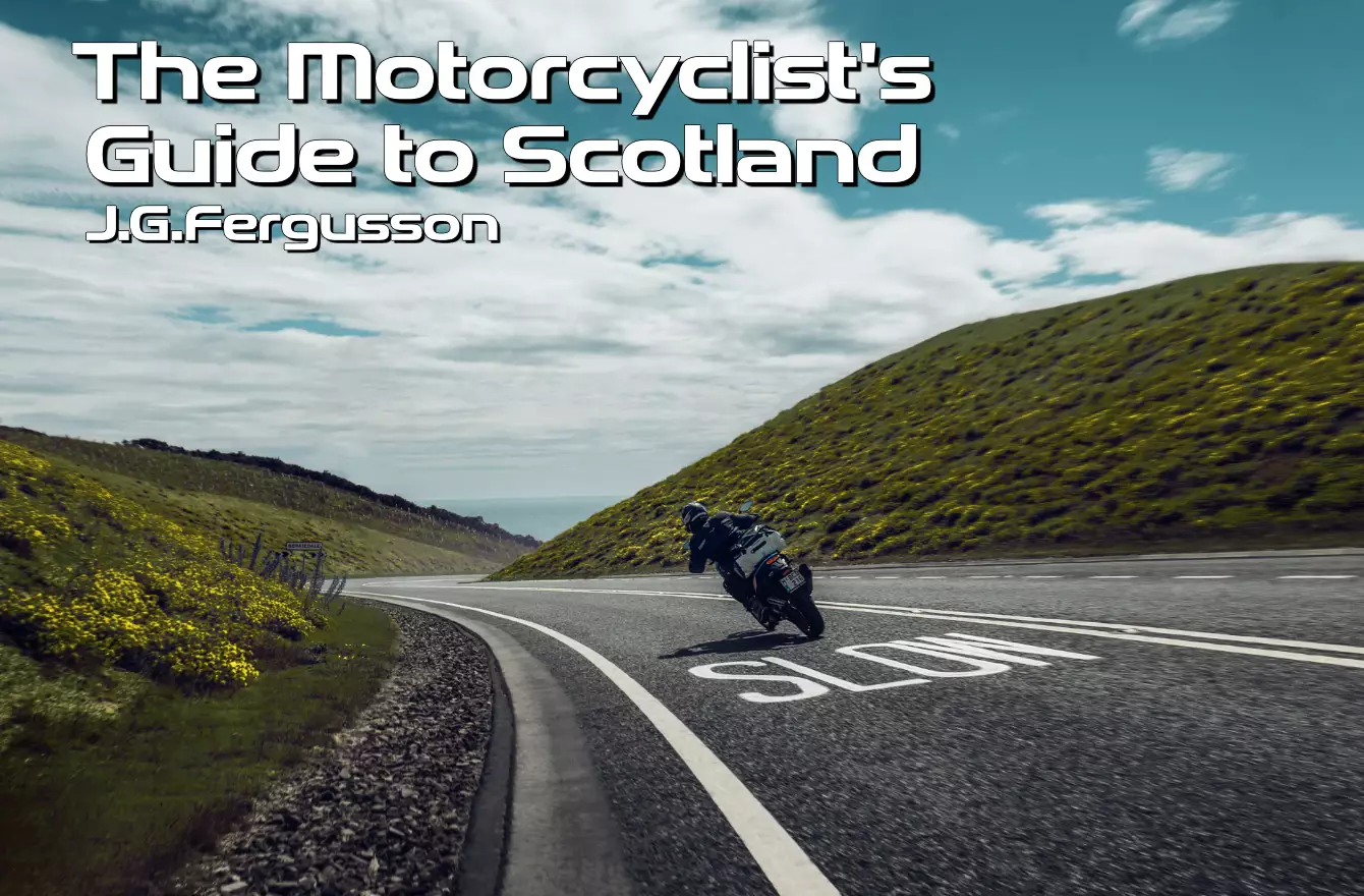 The Motorcyclist's Guide To Scotland